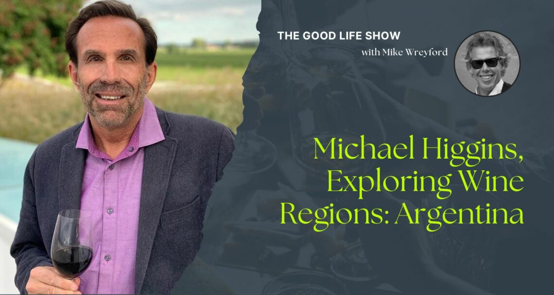 michael higgins, exploring wine regions argentina featured image